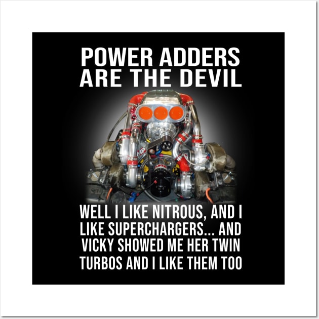 Power Adders Are The Devil Well I Like Nitrous & I Like Superchargers Wall Art by Phylis Lynn Spencer